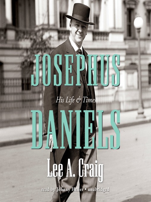 Title details for Josephus Daniels by Lee Craig - Wait list